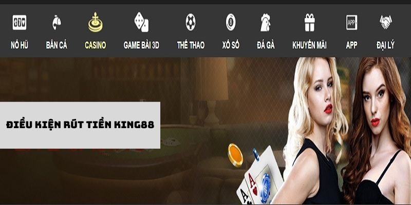 Đảm bảo các điều kiện của nhà cái để rút tiền KING88 thành công
